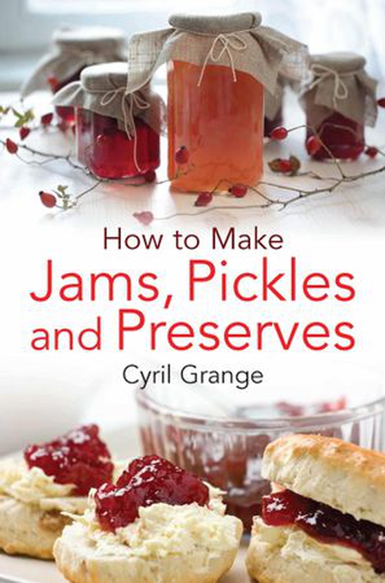 How To Make Jams, Pickles and Preserves (ebok) av Cyril Grange