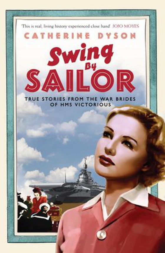 Swing by Sailor - True stories from the war brides of HMS Victorious (ebok) av Catherine Dyson