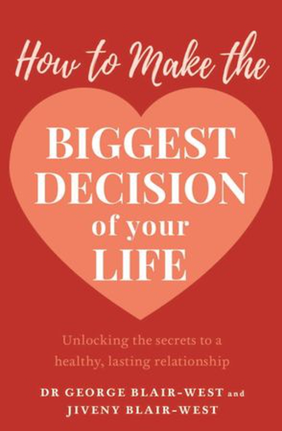 How to Make the Biggest Decision of Your Life