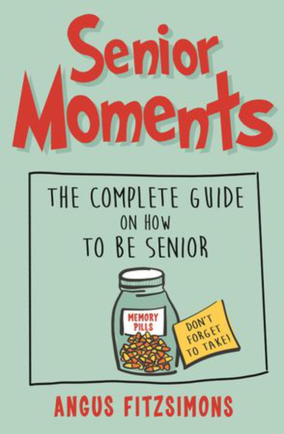 Senior Moments (ebok) av Angus FitzSimons