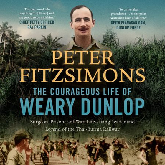 The Courageous Life of Weary Dunlop