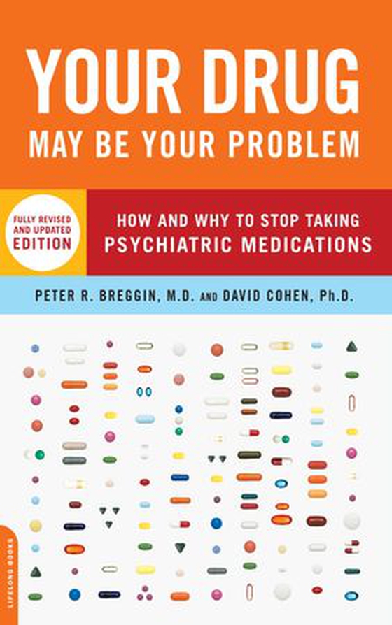 Your Drug May Be Your Problem - How and Why to Stop Taking Psychiatric Medications (ebok) av Peter Breggin