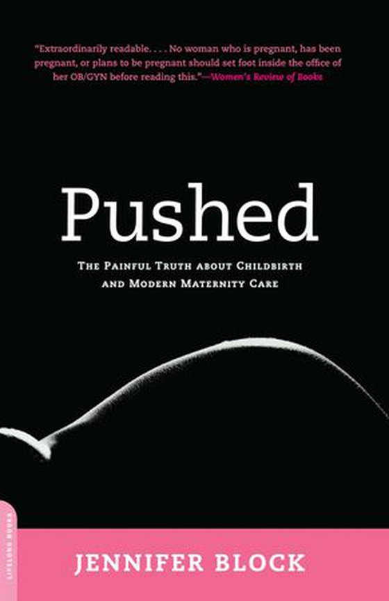 Pushed - The Painful Truth About Childbirth and Modern Maternity Care (ebok) av Jennifer Block