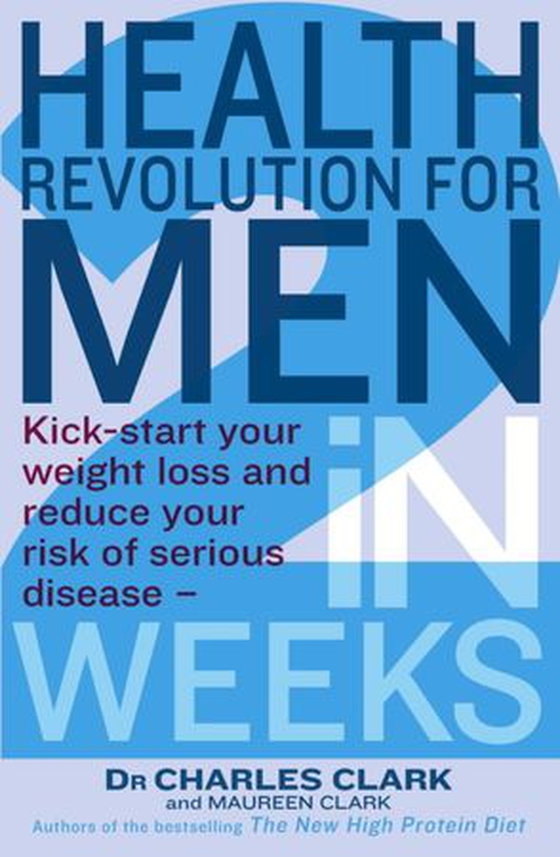 Health Revolution For Men - Kick-start your weight loss and reduce your risk of serious disease - in 2 weeks (ebok) av Charles Clark