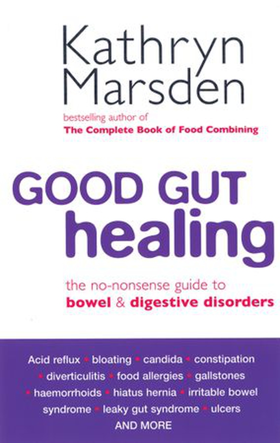 Good Gut Healing - The no-nonsense guide to bowel & digestive disorders (ebok) av Kathryn Marsden
