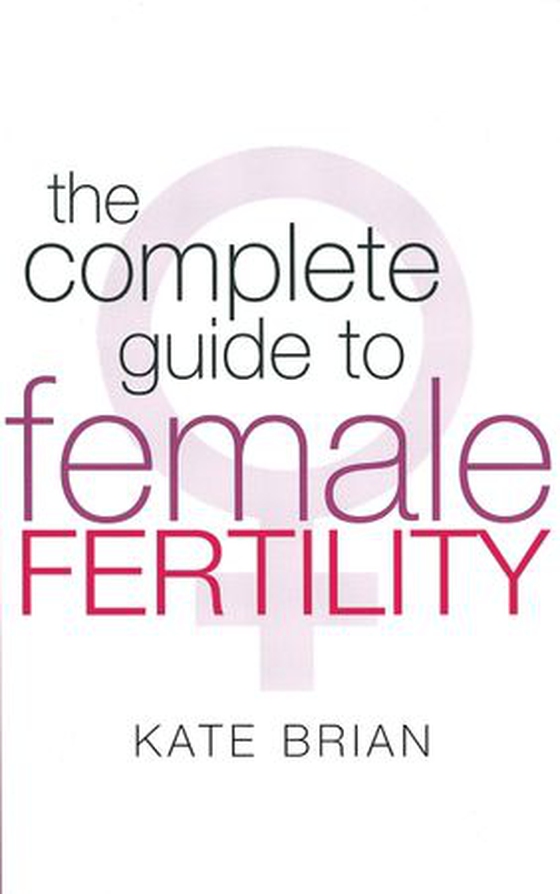 The Complete Guide To Female Fertility (ebok) av Kate Brian