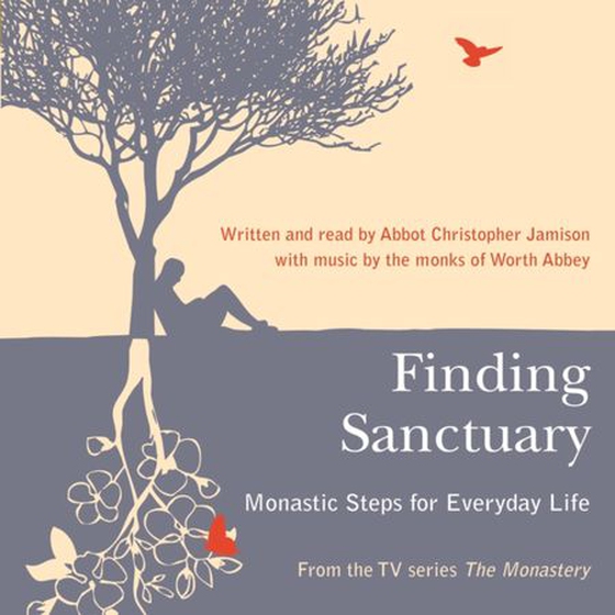 Finding Sanctuary - Monastic steps for Everyday Life (lydbok) av Christopher Jamison