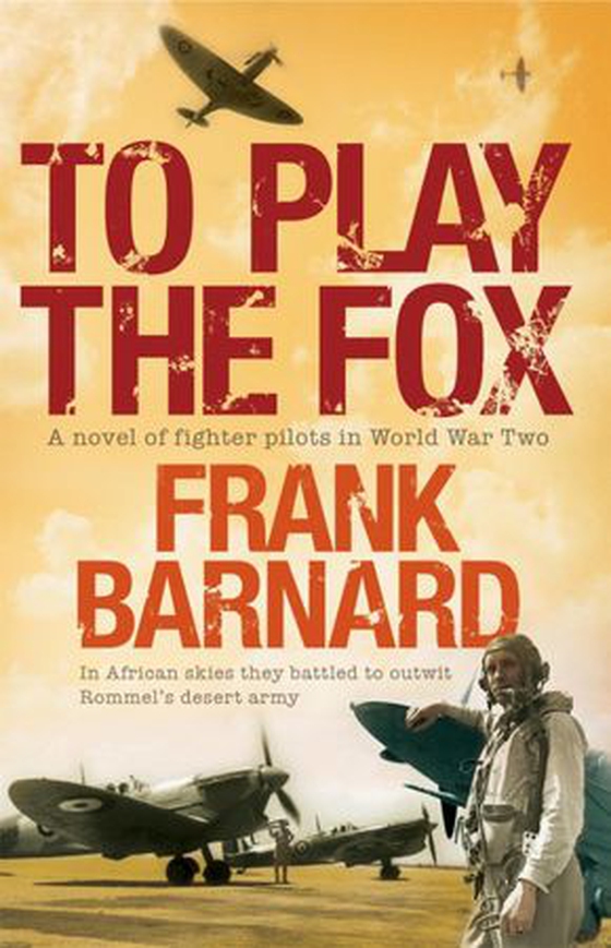 To Play The Fox - An action-packed World War Two thriller to set your pulse racing (ebok) av Frank Barnard
