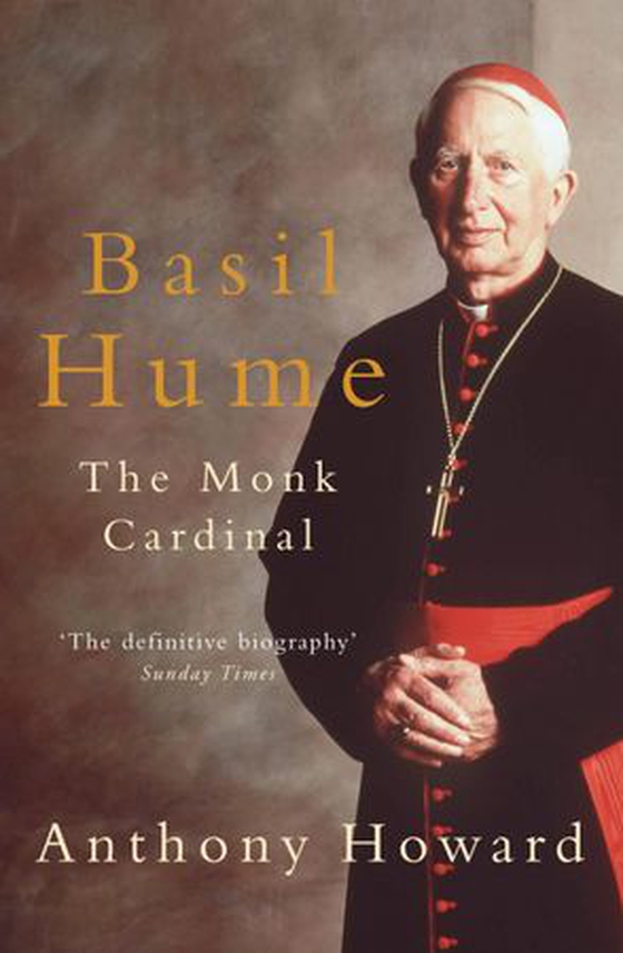 Basil Hume: The Monk Cardinal (ebok) av Anthony Howard