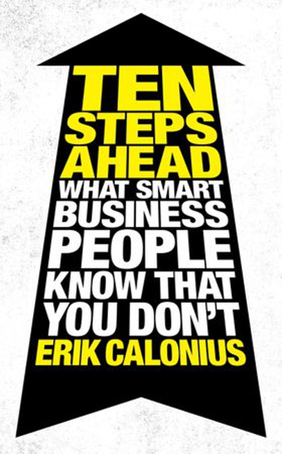 Ten Steps Ahead - What Smart Business People Know That You Don't (ebok) av Erik Calonius