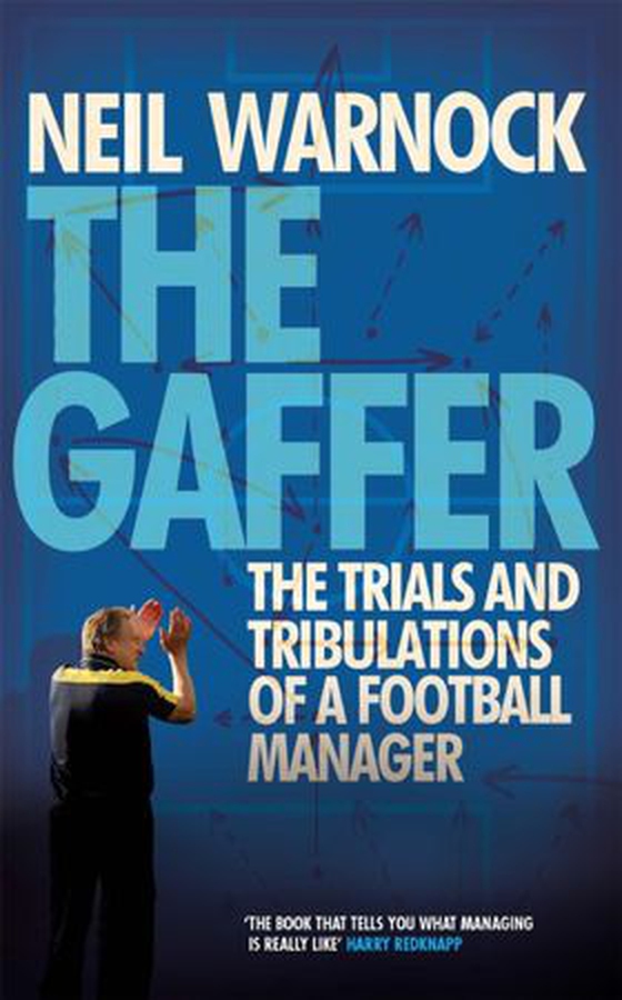 The Gaffer: The Trials and Tribulations of a Football Manager (ebok) av Neil Warnock