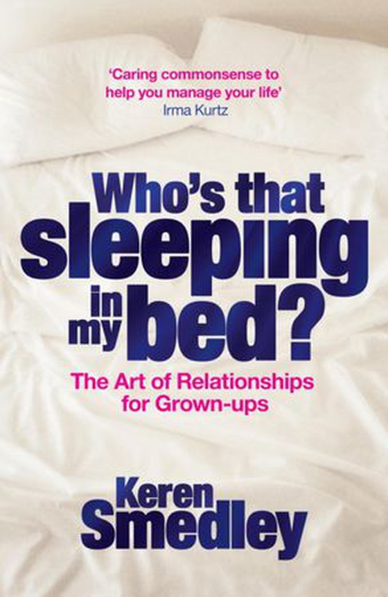 Who's That Sleeping in My Bed? - The Art of Successful Relationships for Grown-Ups (ebok) av Keren Smedley