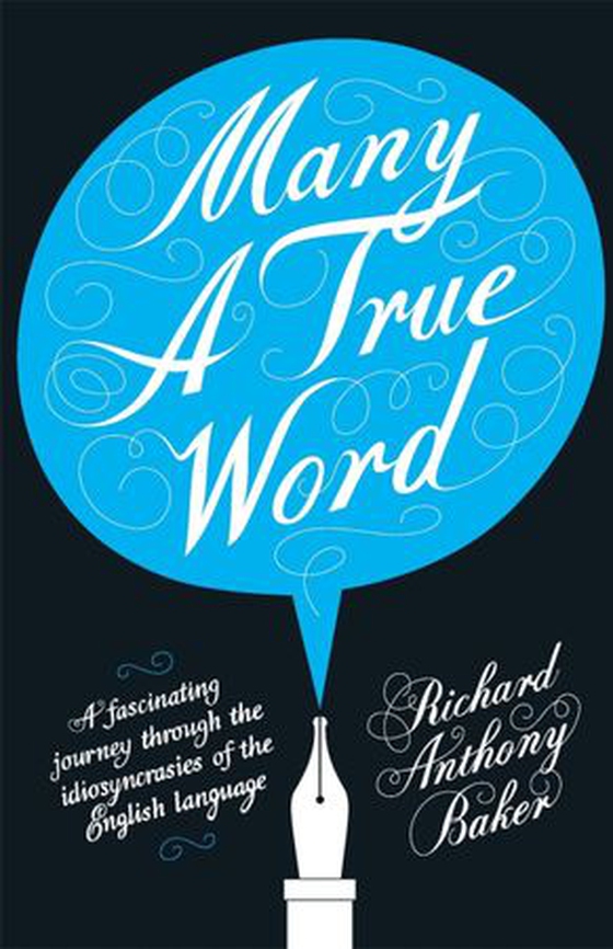 Many a True Word (ebok) av Richard Anthony Baker