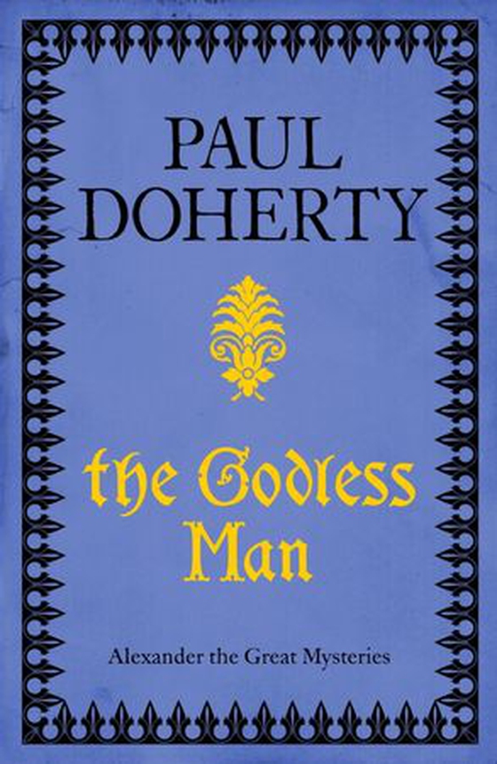 The Godless Man (Telamon Triology, Book 2) - A deadly spy stalks the pages of this gripping mystery (ebok) av Paul Doherty