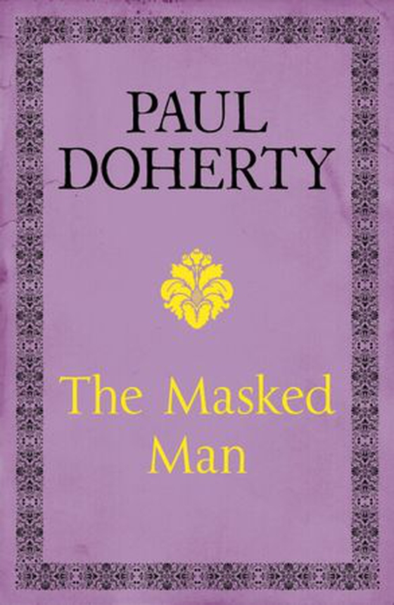 The Masked Man - A gripping historical novel of mystery and intrigue (ebok) av Paul Doherty