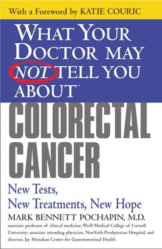What Your Doctor May Not Tell You About(TM): Colorectal Cancer - New Tests, New Treatments, New Hope (ebok) av Mark Bennett Pochapin
