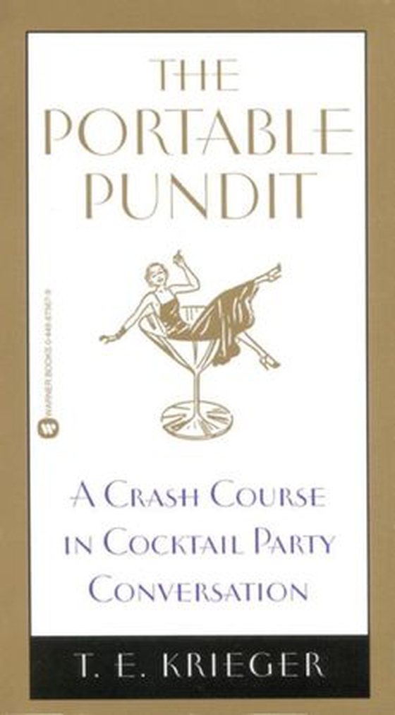 The Portable Pundit - A Crash Course in Cocktail Party Conversation (ebok) av T. E. Krieger