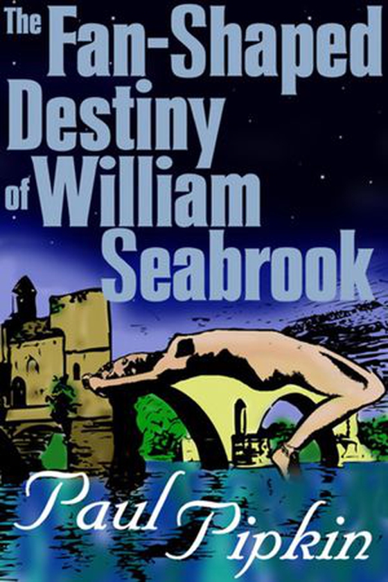 The Fan-Shaped Destiny of William Seabrook - A Romance of Many Worlds (ebok) av Paul Pipkin