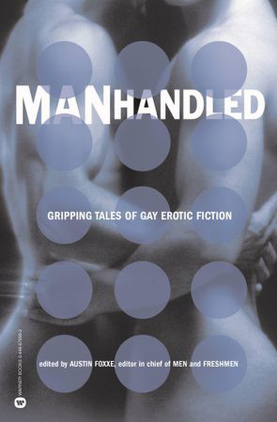 Manhandled - Gripping Tales of Gay Erotic Fiction (ebok) av Austin Foxxe