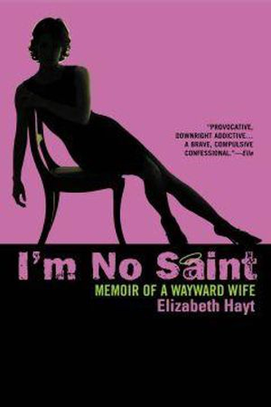 I'm No Saint - A Nasty Little Memoir of Love and Leaving (ebok) av Elizabeth Hayt