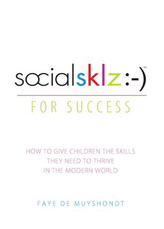 socialsklz :-) (Social Skills) for Success - How to Give Children the Skills They Need to Thrive in the Modern World (ebok) av Faye de Muyshondt