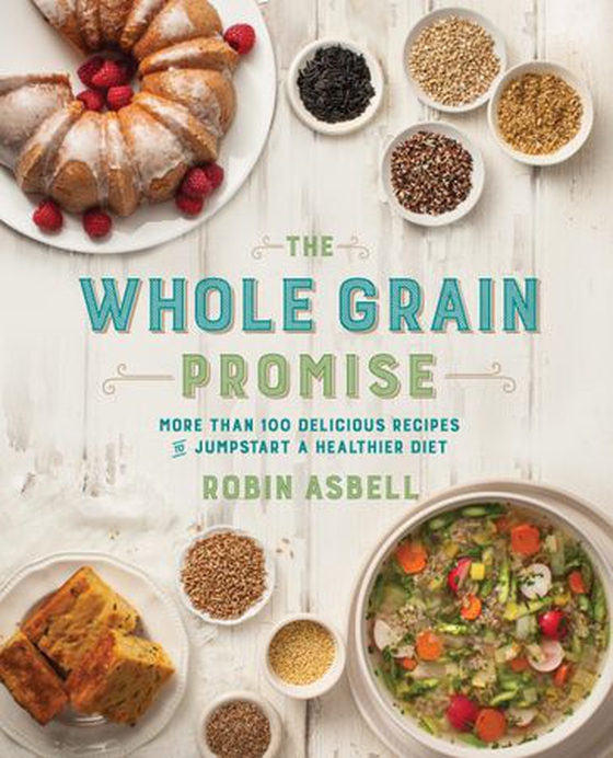 The Whole Grain Promise - More Than 100 Recipes to Jumpstart a Healthier Diet (ebok) av Ukjent