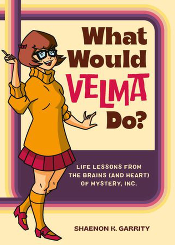 What Would Velma Do? - Life Lessons from the Brains (and Heart) of Mystery, Inc. (ebok) av Shaenon K. Garrity