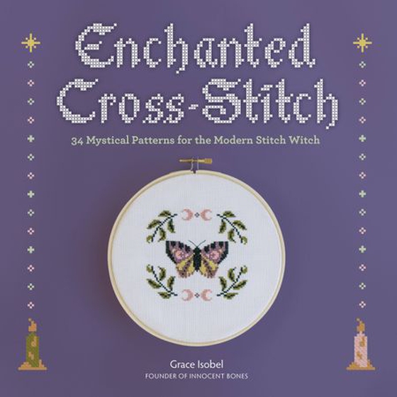 Enchanted Cross-Stitch - 34 Mystical Patterns for the Modern Stitch Witch (ebok) av Grace Isobel