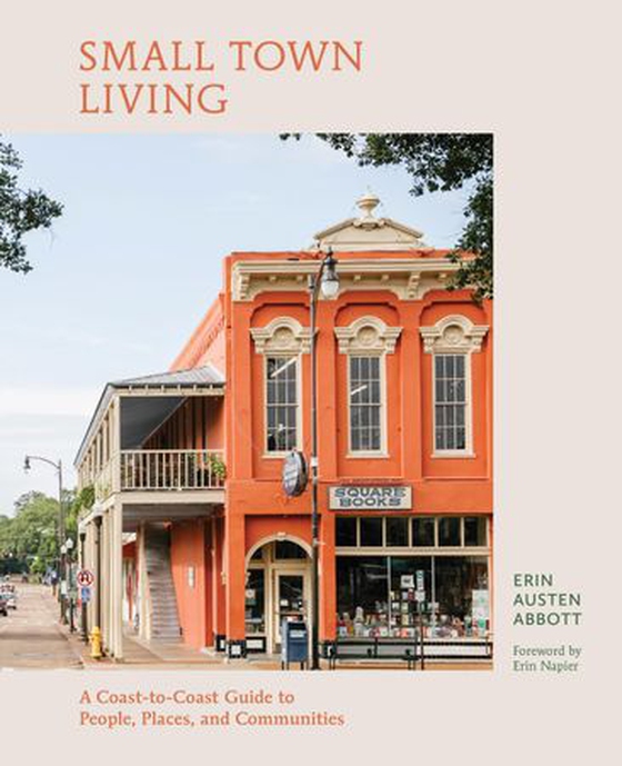 Small Town Living - A Coast-to-Coast Guide to People, Places, and Communities (ebok) av Erin Austen Abbott