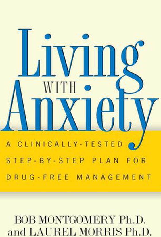Living With Anxiety - A Clinically-tested Step-by-step Plan For Drug-free Management (ebok) av Ukjent
