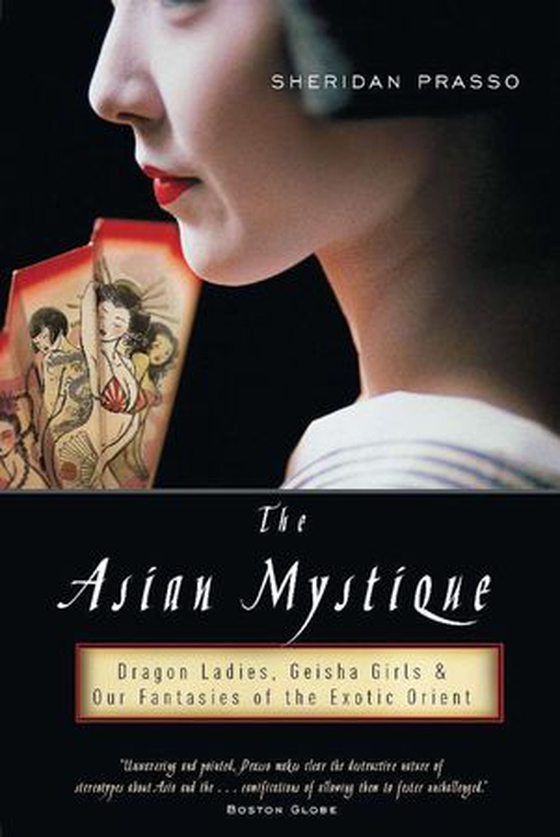 The Asian Mystique - Dragon Ladies, Geisha Girls, and Our Fantasies of the Exotic Orient (ebok) av Ukjent