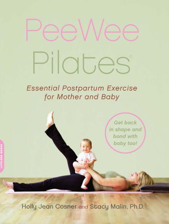 PeeWee Pilates - Pilates for the Postpartum Mother and Her Baby (ebok) av Holly Jean Cosner