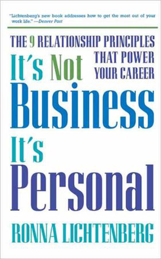 It's Not Business, It's Personal - The 9 Relationship Principles That Power Your Career (ebok) av Ronna Lichtenberg