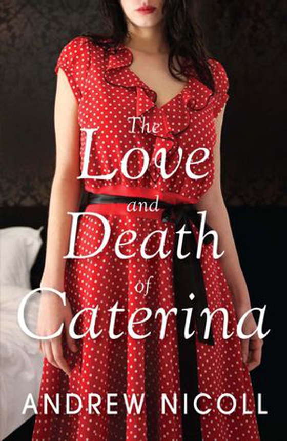 The Love and Death of Caterina (ebok) av Andrew Nicoll