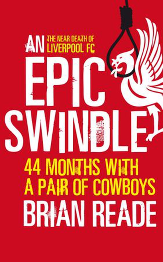 An Epic Swindle - 44 Months with a Pair of Cowboys (ebok) av Brian Reade