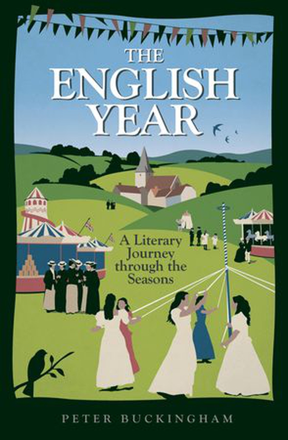 The English Year - A Literary Journey Through the Seasons (ebok) av Peter Buckingham