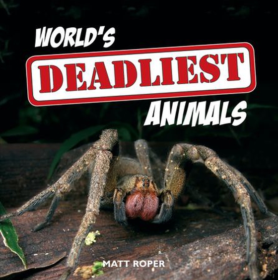 World's Deadliest Animals (ebok) av Matt Roper
