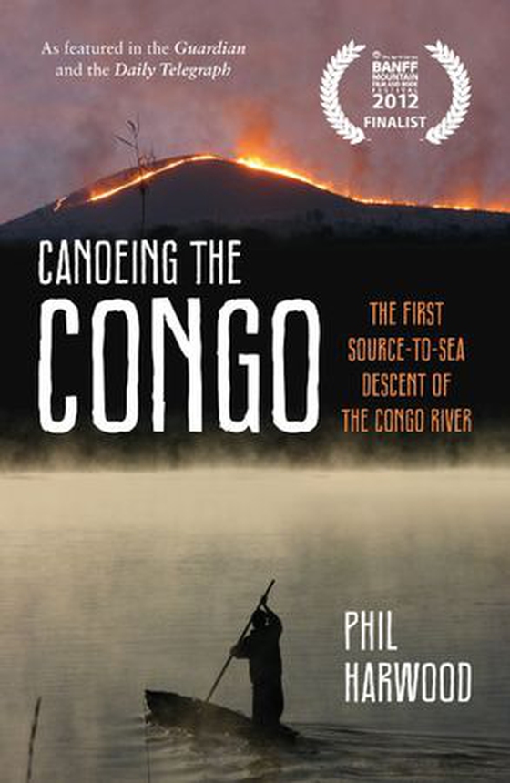 Canoeing the Congo - The First Source-to-Sea Descent of the Congo River (ebok) av Phil Harwood