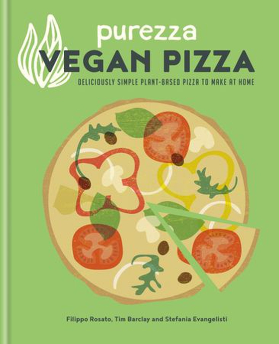 Purezza Vegan Pizza - Deliciously simple plant-based pizza to make at home (ebok) av Stefania Evangelisti