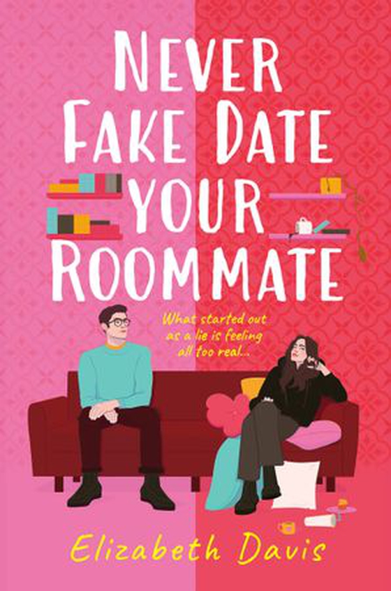 Never Fake Date Your Roommate