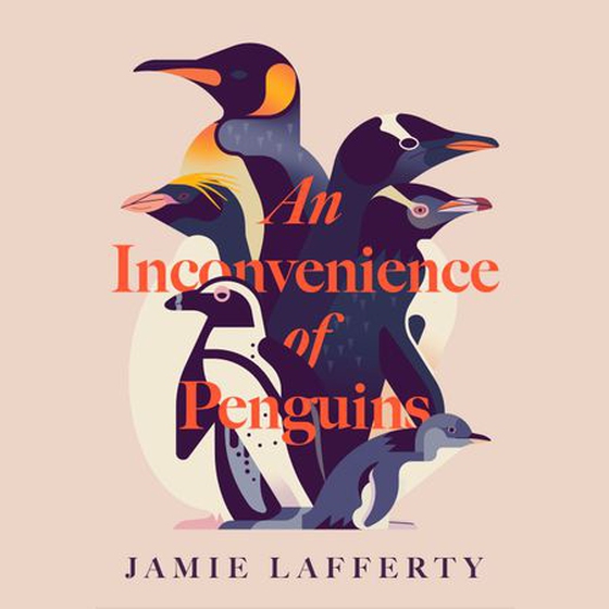 An Inconvenience of Penguins: Epic voyages in pursuit of the world's most beloved bird