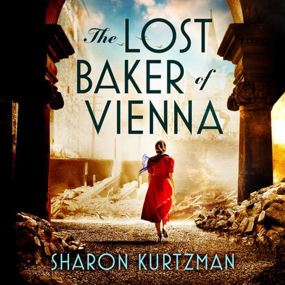 The Lost Baker of Vienna - The breathtaking love story inspired by true events after the Holocaust (lydbok) av Sharon Kurtzman