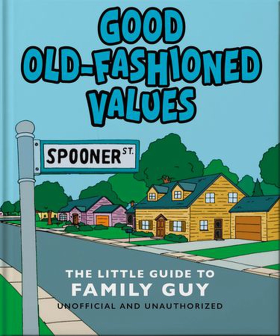 Good Old-Fashioned Values: The Little Guide to Family Guy