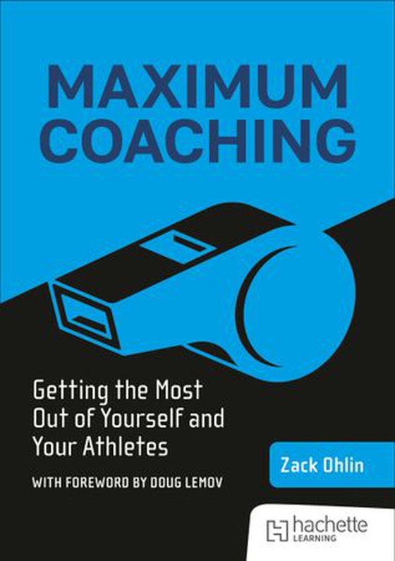 Maximum Coaching: Getting the most out of yourself and your athletes