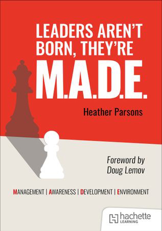 Leaders aren't born, they're M.A.D.E.: Management, Awareness, Development, Environment