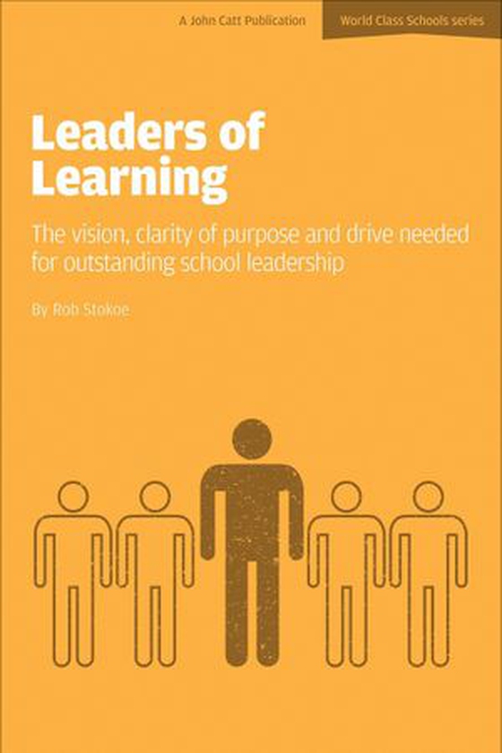 Leaders of Learning: The Vision, Clarity of Purpose and Drive Needed for Outstanding School Leadership (ebok) av Rob Stokoe