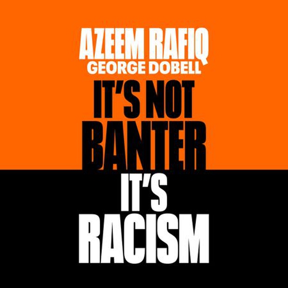 It’s Not Banter, It’s Racism - What Cricket’s Dirty Secret Reveals About Our Society (lydbok) av Azeem Rafiq