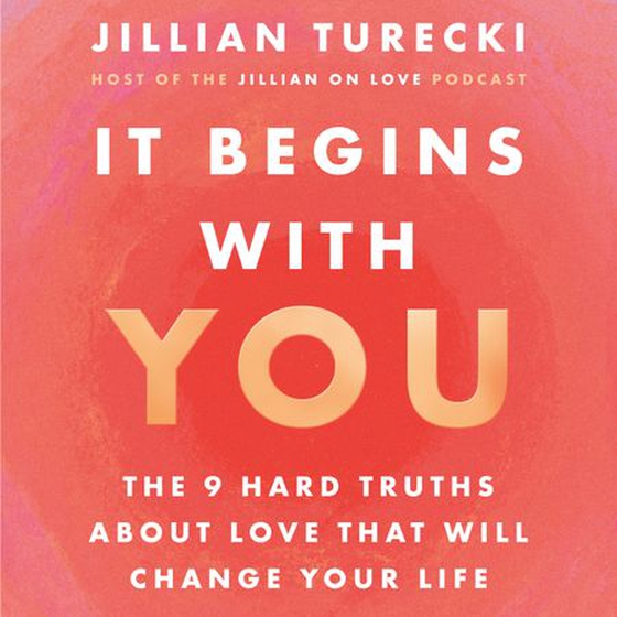 It Begins with You - The 9 Hard Truths About Love That Will Change Your Life (lydbok) av Jillian Turecki