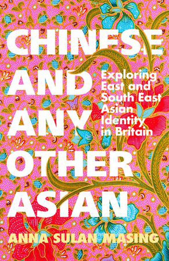 Chinese and Any Other Asian - Exploring East and South East Asian Identity in Britain (ebok) av Anna Sulan Masing