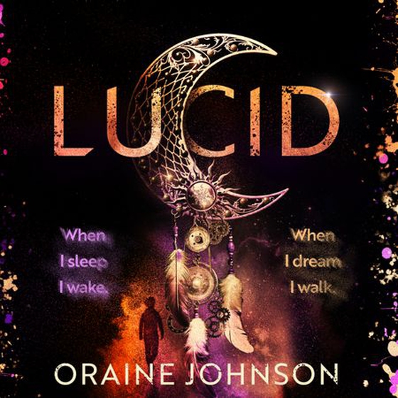Lucid - The mind-blowing, genre-bending fantasy debut dreams are made of! (lydbok) av Oraine Johnson